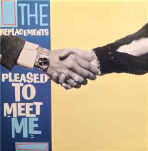 The Replacements - Pleased To Meet Me