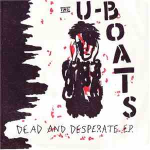 The U-Boats - Dead And Desperate E.P.