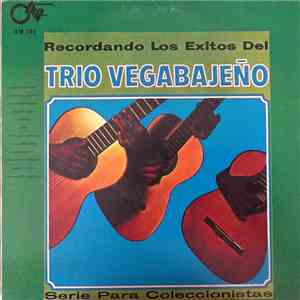 Trio Vegabajeño - Recordando Los Exitos Del Trio Vegabajeno