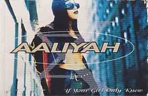 Aaliyah - If Your Girl Only Knew