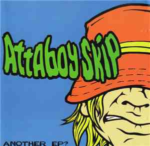 Attaboy Skip - Another EP?