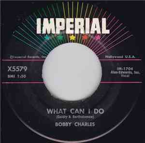 Bobby Charles - What Can I Do / The Town Is Talking