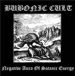 Bubonic Cult - Negative Aura Of Satanic Energy