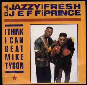 D.J. Jazzy Jeff And The Fresh Prince - I Think I Can Beat Mike Tyson