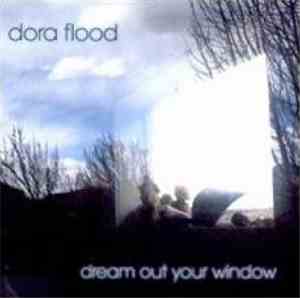 Dora Flood - Dream Out Your Window