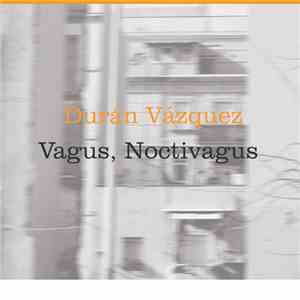 Durán Vázquez - Vagus, Noctivagus