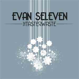 Evan Seleven - The Taste Of Waste
