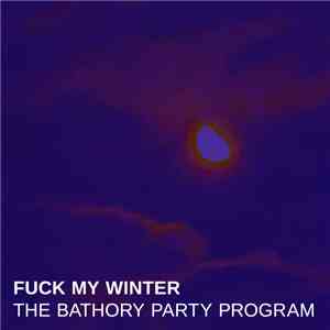 Fuck My Winter - The Bathory Party Program