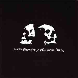 Good Riddance / Kill Your Idols - Good Riddance / Kill Your Idols