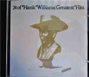 Hank Williams - 24 Of Hank Williams' Greatest Hits
