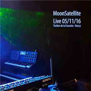 MoonSatellite  - Live 05/11/16, Theatre De La Foucotte, Nancy