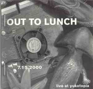 Out To Lunch - 7.15.2000 Live At Yukotopia