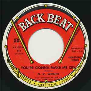 O.V. Wright - You're Gonna Make Me Cry / Monkey Dog