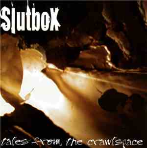 Slutbox  - Tales From The Crawlspace