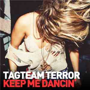Tagteam Terror - Keep Me Dancin'