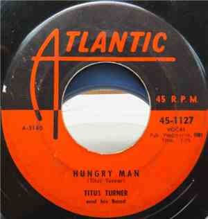 Titus Turner - Hungry Man / A-Knocking At My Baby's Door
