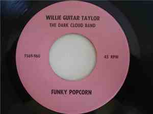 Willie Guitar Taylor With The Dark Cloud Band - Funky Popcorn / I've Got Th ...