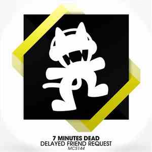 7 Minutes Dead - Delayed Friend Request