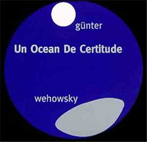 Bernhard Günter & Ralf Wehowsky - Un Ocean De Certitude