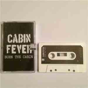 Cabin Fever  - Burn The Cabin