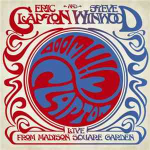 Eric Clapton And Steve Winwood - Live From Madison Square Garden