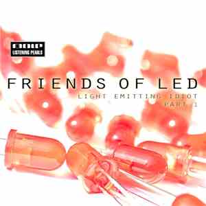 Friends Of LED - Light Emitting Idiot Part 1