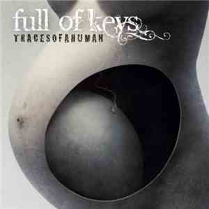 Full Of Keys - Traces of a human