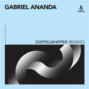 Gabriel Ananda - Doppelwhipper Remixes