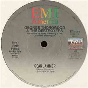 George Thorogood & The Destroyers - Gear Jammer