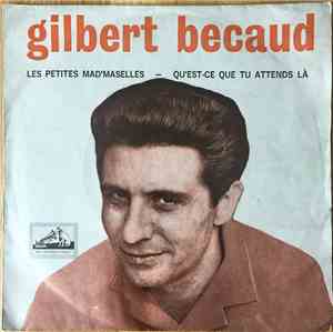 Gilbert Becaud - Les Petites Mad'Maselles / Qu'Est-Ce Que Tu Attends Là