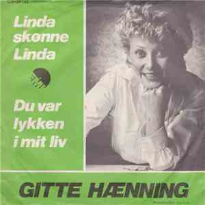 Gitte Hænning - Linda Skønne Linda / Du Var Lykken I Mit Liv