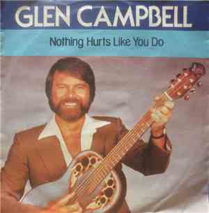 Glen Campbell - Nothing Hurts Like You Do