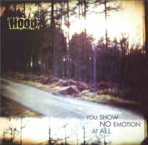Hood - You Show No Emotion At All