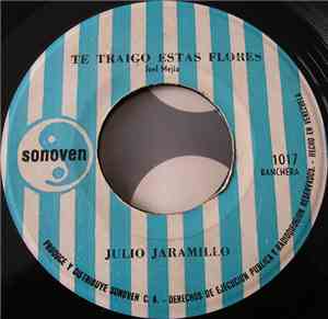 Julio Jaramillo - Te Traigo Estas Flores / Si Por Quererme