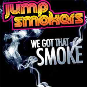 Jump Smokers - We Got That Smoke!