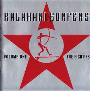 Kalahari Surfers - Volume One The Eighties