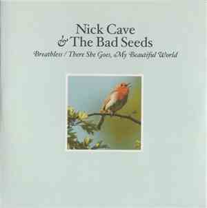 Nick Cave & The Bad Seeds - Breathless / There She Goes, My Beautiful World