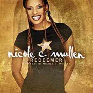Nicole C. Mullen - Redeemer  The Best of Nicole C. Mullen