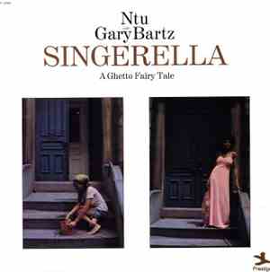 Ntu With Gary Bartz - Singerella - A Ghetto Fairy Tale