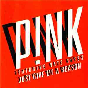 P!nk Featuring Nate Ruess - Just Give Me A Reason