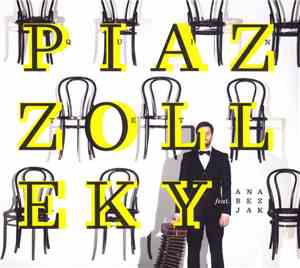 Quintet Piazzolleky Feat. Ana Bezjak - Quintet Piazzolleky Feat. Ana Bezjak
