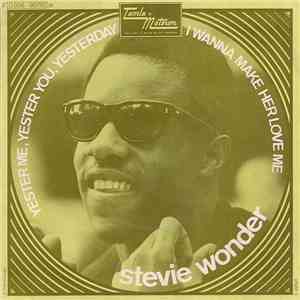Stevie Wonder - Yester Me, Yester You, Yesterday / I Wanna Make Her Love Me