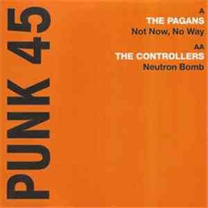 The Pagans / The Controllers - Not Now, No Way / Neutron Bomb