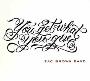 Zac Brown Band - You Get What You Give
