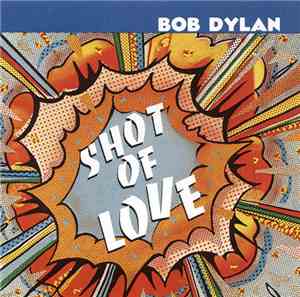 Bob Dylan - Shot Of Love