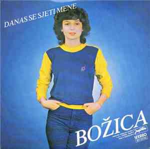 Božica - Danas Se Sjeti Mene / Još I Danas Mislim Na Te