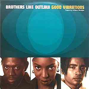 Brothers Like Outlaw - Good Vibrations