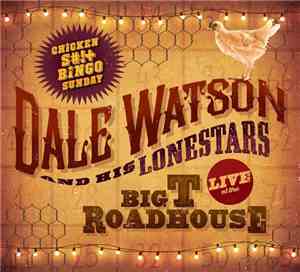 Dale Watson and His Lone Stars - LIVE at the Big T Roadhouse Chicken S#!t S ...
