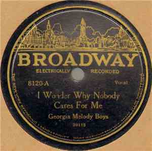 Georgia Melody Boys - I Wonder Why Nobody Cares For Me / Would You Ever Thi ...