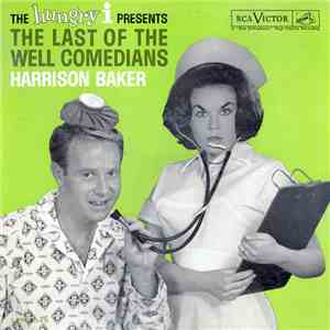 Harrison Baker - The Last Of The Well Comedians
